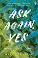 Ask Again, Yes: The gripping, emotional and life-affirming New York Times best,