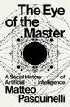 The Eye of the Master | A Social History of Artificial Intelligence | Englisch