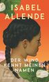 Isabel Allende / Der Wind kennt meinen Namen: Roman | Eine Geschichte von Li ...