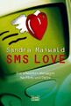 SMS love : die schönsten Messages für Flirts und Dates. Bastei-Lübbe-Taschenbuch