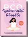 Karolin Brahms / PCO Syndrom selbst behandeln: Wie Sie das PCOS natürlich &  ...