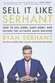 Sell It Like Serhant: How to Sell More, Earn More, and Become the Ultimate Sales