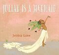 Julian Is a Mermaid by Love, Jessica 1406380636 FREE Shipping