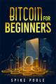 Spike Poole | Bitcoin for Beginners | Taschenbuch | Englisch (2022) | Paperback