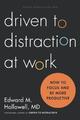 Driven to Distraction at Work | How to Focus and Be More Productive | Hallowell