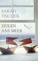Zeilen ans Meer: Roman von Fischer, Sarah | Buch | Zustand sehr gut