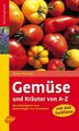 Gemüse und Kräuter von A - Z | Das Katalogbuch zum Nachschlagen und Verwenden