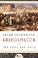 Kriegspilger | Peter Frankopan | Der erste Kreuzzug | Buch | 416 S. | Deutsch