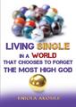 Living Single in a World that Chooses to Forget The Most High God Eniola Akosile
