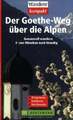 Der Goethe-Weg über die Alpen: Genussvoll wandern von München nach Buch