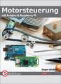 Motorsteuerung mit Arduino und Raspberry Pi | Dogan Ibrahim | Taschenbuch | 2018