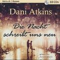 Die Nacht schreibt uns neu - Dani Atkins [10 Discs]