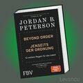 BEYOND ORDER - JENSEITS DER ORDNUNG | JORDAN B. PETERSON | 12 Regeln fürs Leben