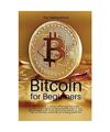 Bitcoin for Beginners: How to invest in Bitcoin effectively and make money in th