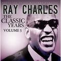 Die klassischen Jahre, Vol. 5, Ray Charles, Audio-CD, neu, KOSTENLOSE & SCHNELLE Lieferung