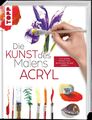 Die Kunst des Malens Acryl | Die große Malschule: praxisnah & gut erklärt | Buch