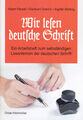 Wir lesen deutsche Schrift: Ein Arbeitsbuch zum selbständigen Lesenlernen