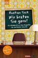 Wir braten Sie gern! : ein Bilderbuch aus dem Irrgarten der deutschen Sprache ; 