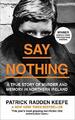 Say Nothing: A True Story of Murder and Memo by Radden Keefe, Patrick 0008159262