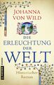 Die Erleuchtung der Welt | Historischer Roman | Johanna von Wild | Deutsch