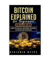 Bitcoin Explained for Beginners (2 Books in 1): Guide to Practical Investment St