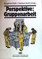 Perspektive: Gruppenarbeit. Die andere Arbeitswelt ; Bd. 1; Roth, Siegfried: