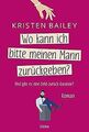 Wo kann ich bitte meinen Mann zurückgeben?: Roman von Ba... | Buch | Zustand gut