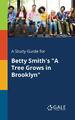 A Study Guide for Betty Smith's A Tree Grows in Brooklyn Cengage Learning Gale