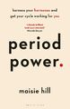 Period Power Harness Your Hormones and Get Your Cycle Working For You Hill Buch