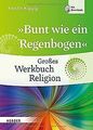 "Bunt wie ein Regenbogen": Großes Werkbuch Religion... | Buch | Zustand sehr gut