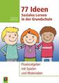 77 Ideen - Soziales Lernen in der Grundschule Astrid Grabe