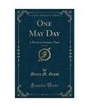 One May Day, Vol. 2 of 3: A Sketch in Summer-Time (Classic Reprint), Maria M. Gr