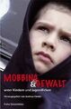 Mobbing und Gewalt unter Kindern und Jugendlichen: Herau... | Buch | Zustand gut