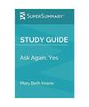 Study Guide: Ask Again, Yes by Mary Beth Keane (SuperSummary), SuperSummary