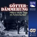 Götterdämmerung - Hitlers letzte Tage im Führerbunker - Hörbuch 2 CD's/NEU/OVP