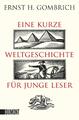 Eine kurze Weltgeschichte für junge Leser | Ernst H. Gombrich | 2010 | deutsch