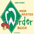 Mein erstes Werder-Buch: Neuauflage des Werder-Klassikers für Kids Rieken, Anne: