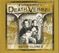 Death Vessel Stay Close CD Europe Atpr 2007 im Digipack. Einige Kratzer auf Disc