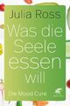 Was die Seele essen will Die Mood Cure Julia Ross Taschenbuch 437 S. Deutsch
