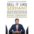 Sell It Like Serhant - Ryan Serhant, Gebunden