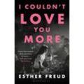 I Couldn't Love You More - Esther Freud, Taschenbuch