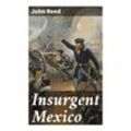 Insurgent Mexico - John Reed, Taschenbuch