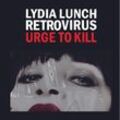 Urge To Kill - Lydia Lunch, Retrovirus. (CD)