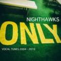 Only Vocal Tunes 2004-2016 (Digipak) - Nighthawks. (CD)