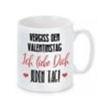 Herzbotschaft Tasse Kaffeebecher mit Motiv Vergiss den Valentinstag ich liebe dich jeden