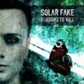 Reasons To Kill - Solar Fake. (CD)