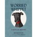 Worried Whippet: A Book of Bravery - Jess Bolton, Gebunden