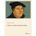 Luther und die deutsche Kultur - Arnold E. Berger, Kartoniert (TB)