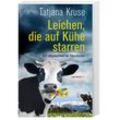 Leichen, die auf Kühe starren - Tatjana Kruse, Taschenbuch