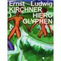 Ernst Ludwig Kirchner: Hieroglyphen, Kartoniert (TB)